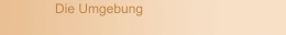 Die Umgebung